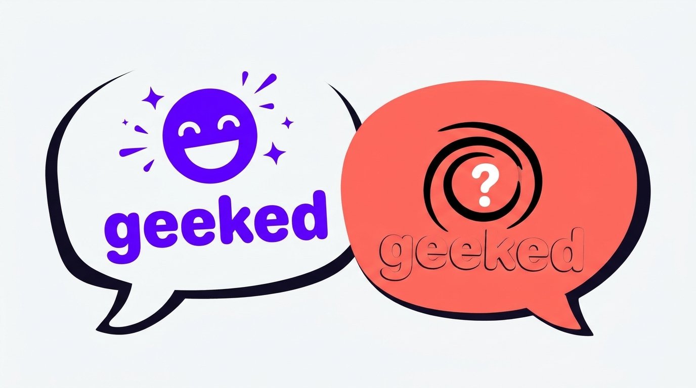Two speech bubbles showing the word geeked with an excited face and a question mark.